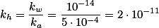 k_h=\frac{k_w}{k_a}=\frac{10^{-14}}{5 \cdot 10^{-4}}=2 \cdot 10^{-11}
